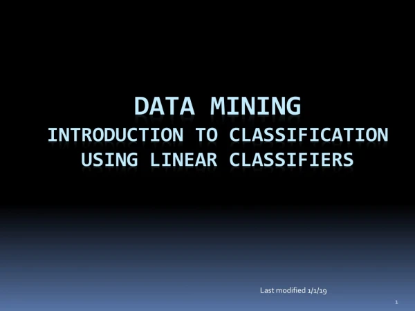 Data Mining Introduction to Classification using Linear Classifiers