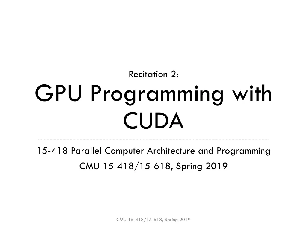 recitation 2 gpu programming with cuda