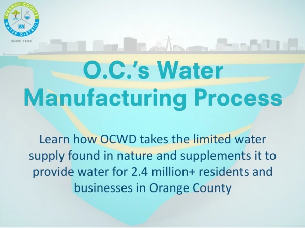 Serves 2.4 million people Manages &amp; replenishes OC Groundwater Basin