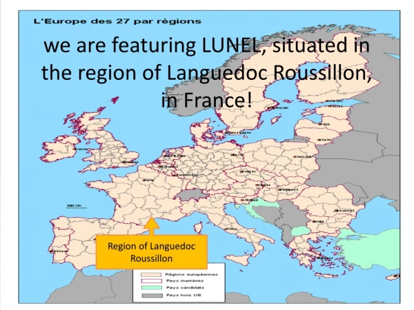 we are featuring LUNEL, situated in the region of Languedoc Roussillon, in France!