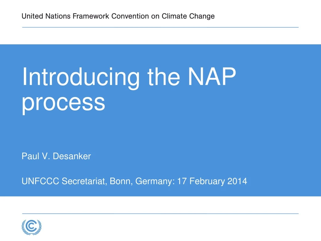 introducing the nap process paul v desanker unfccc secretariat bonn germany 17 february 2014