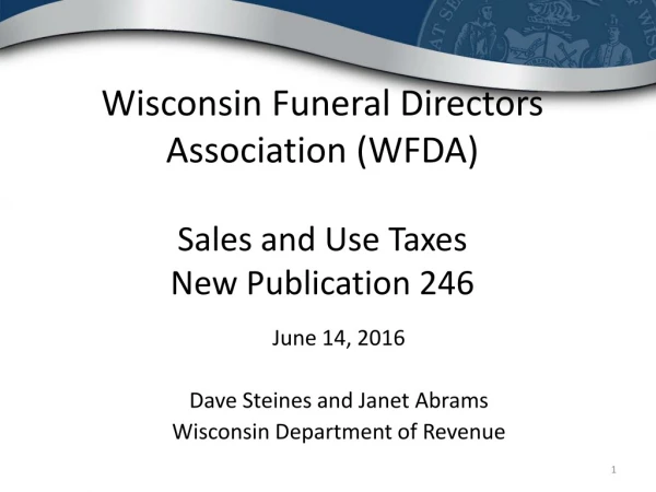 Wisconsin Funeral Directors Association ( WFDA ) Sales and Use Taxes New Publication 246