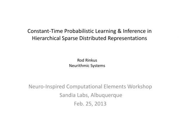 Neuro-Inspired Computational Elements Workshop Sandia Labs, Albuquerque Feb. 25, 2013
