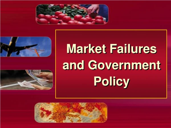 Market Failures and Government Policy