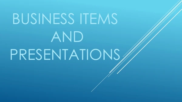 Business Items and Presentations
