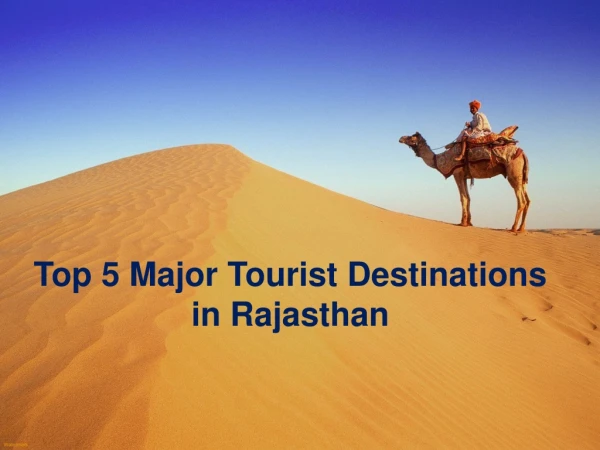 Top 5 Major Tourist Destinations in Rajasthan