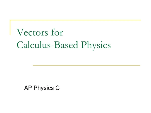 Vectors for Calculus-Based Physics