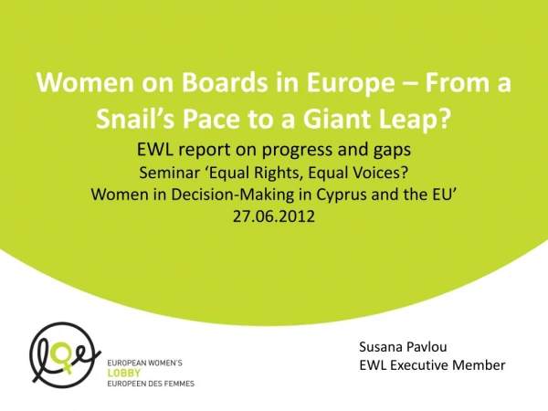 Women on Boards in Europe – From a Snail’s P ace to a Giant L eap?