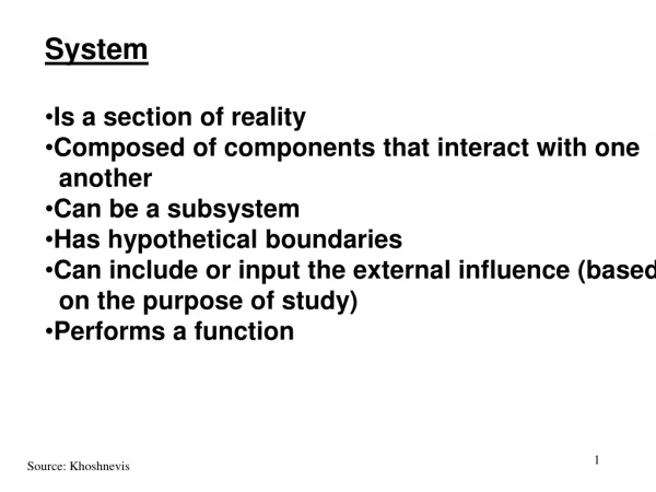 System Is a section of reality Composed of components that interact with one another