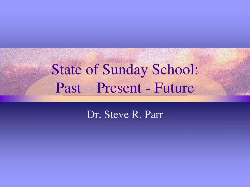 state of sunday school past present future