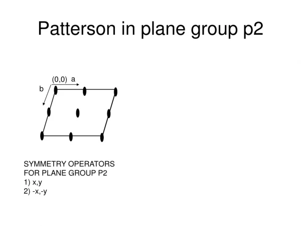 Patterson in plane group p2