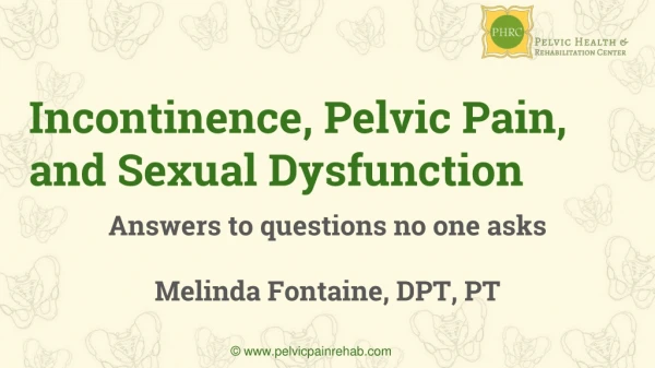 Incontinence, Pelvic Pain, and Sexual Dysfunction