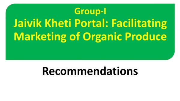 Group-I Jaivik Kheti Portal : Facilitating Marketing of Organic Produce