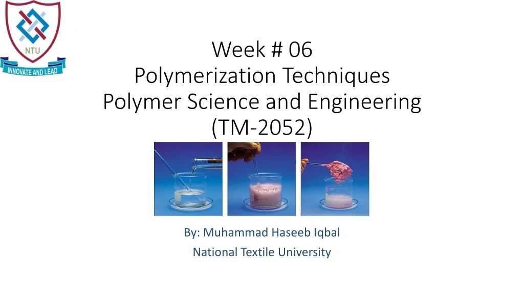 week 06 polymerization techniques polymer science and engineering tm 2052