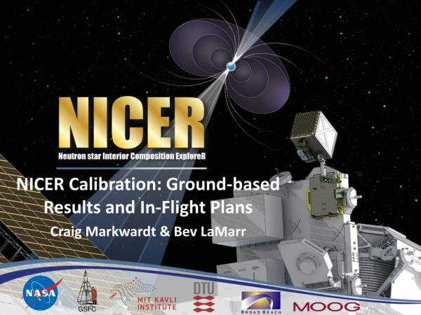 NICER Calibration: Ground-based Results and In-Flight Plans Craig Markwardt &amp; Bev LaMarr
