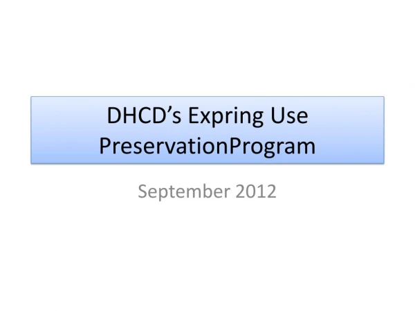 DHCD’s Expring Use PreservationProgram