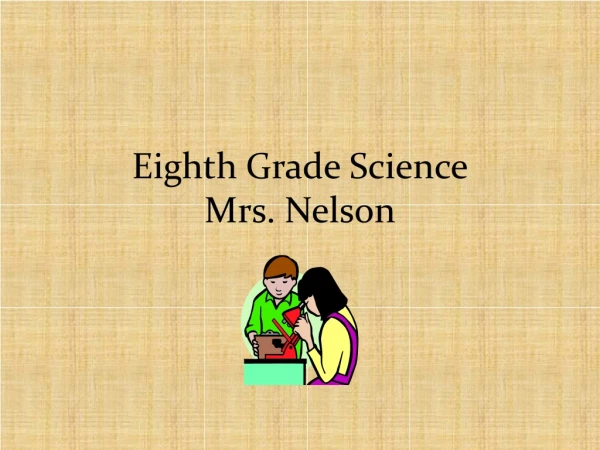 Eighth Grade Science Mrs. Nelson
