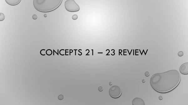 Concepts 21 – 23 Review