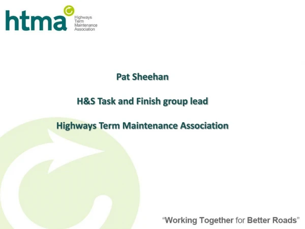 Pat Sheehan H&amp;S Task and Finish group lead Highways Term Maintenance Association