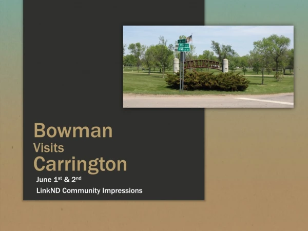 Bowman Visits Carrington