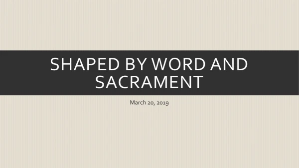 Shaped by Word and Sacrament