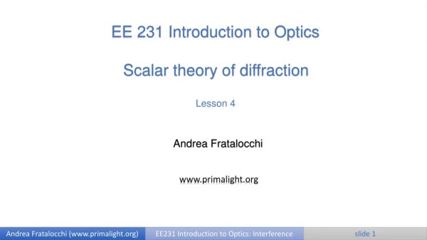 EE 231 Introduction to Optics Scalar theory of diffraction