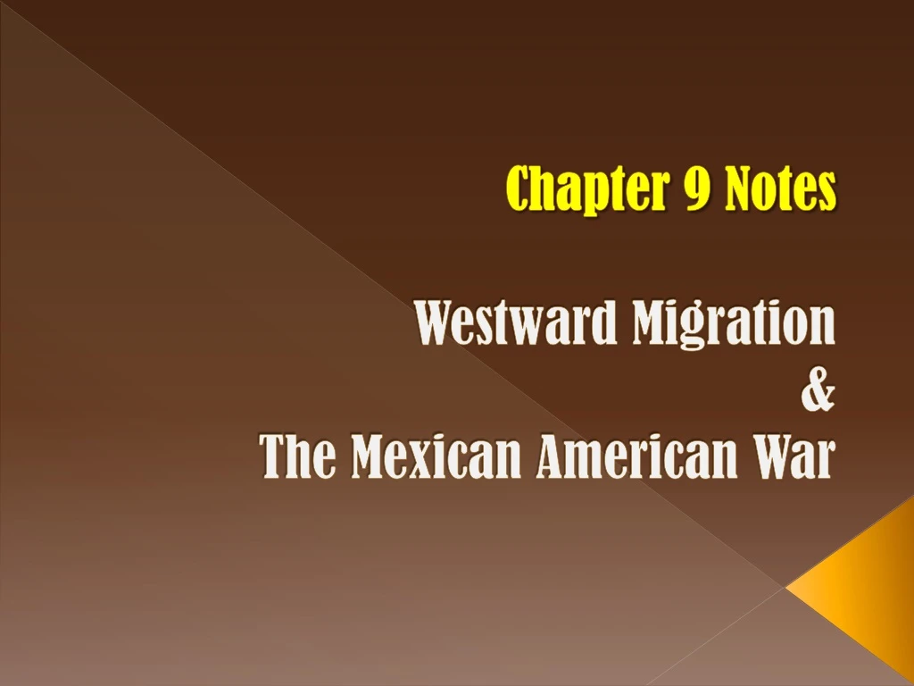 chapter 9 notes westward migration the mexican american war