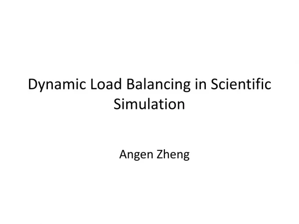 Dynamic Load Balancing in Scientific Simulation