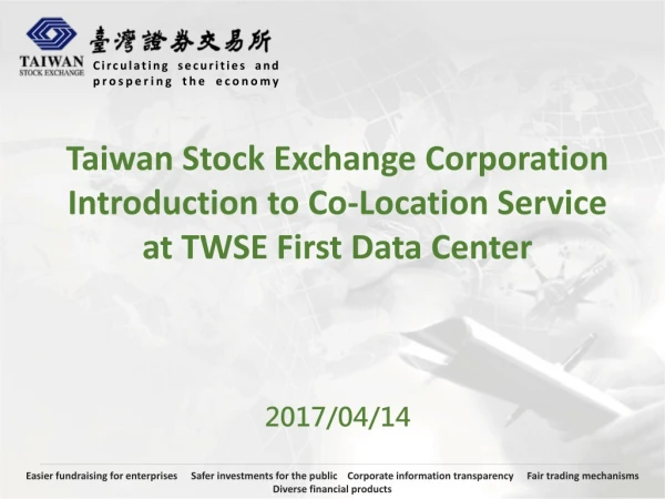 Taiwan Stock Exchange Corporation Introduction to Co-Location Service at TWSE First Data Center