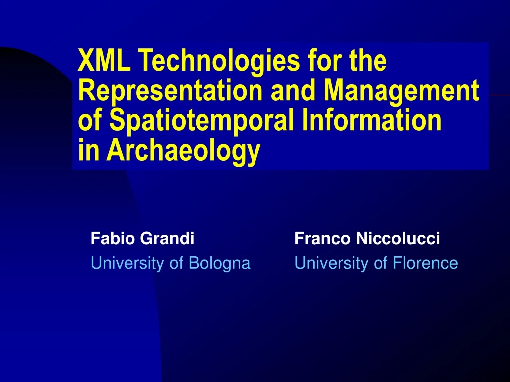 xml technologies for the representation and management of spatiotemporal information in archaeology