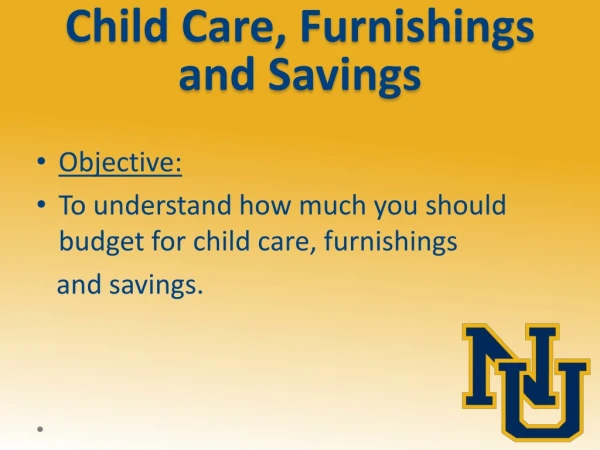Child Care, Furnishings and Savings