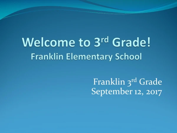 Welcome to 3 rd Grade! Franklin Elementary School
