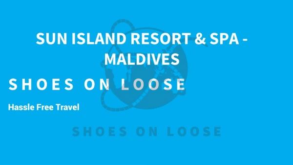 SUN ISLAND RESORT &amp; SPA - MALDIVES