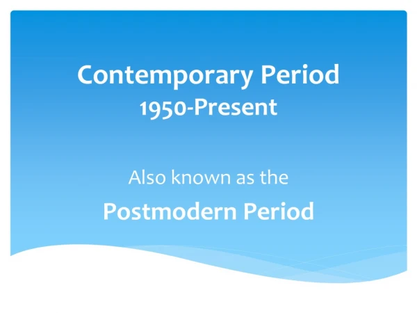 Contemporary Period 1950-Present