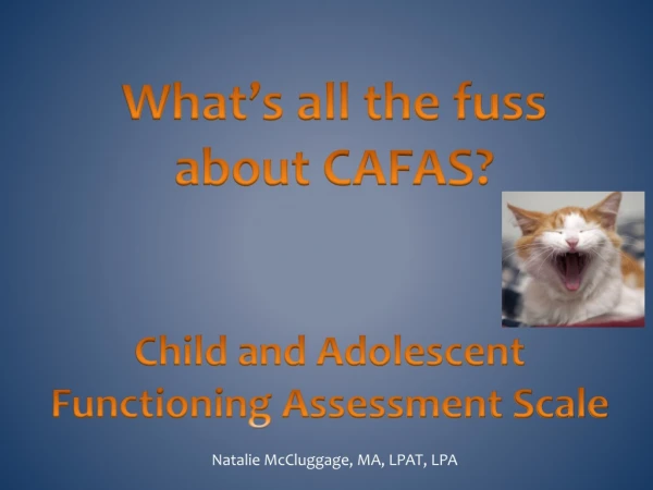 What’s all the fuss about CAFAS?