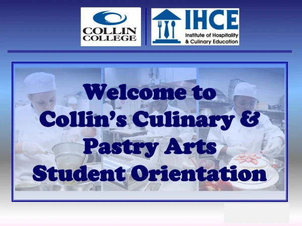 Welcome to Collin’s Culinary &amp; Pastry Arts Student Orientation