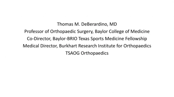 Thomas M. DeBerardino, MD Professor of Orthopaedic Surgery, Baylor College of Medicine