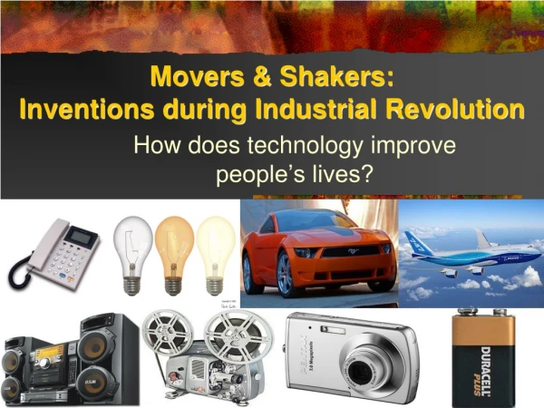 Movers &amp; Shakers: Inventions during Industrial Revolution