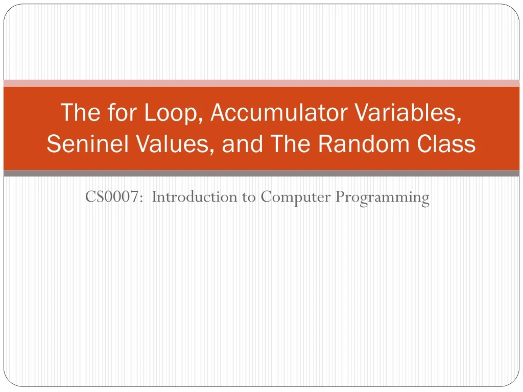 the for loop accumulator variables seninel values and the random class
