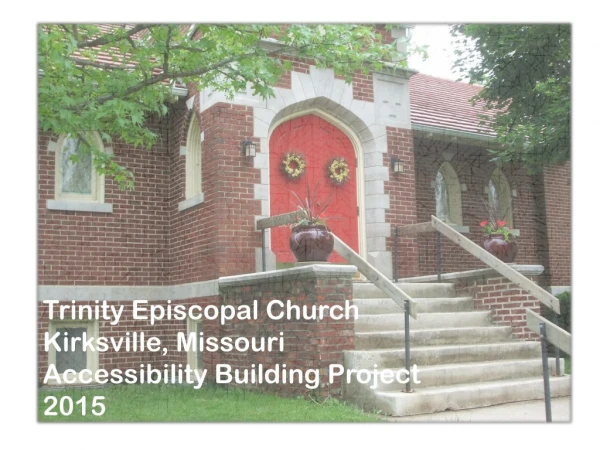 Trinity Episcopal Church Kirksville, Missouri Accessibility Building Project 2015