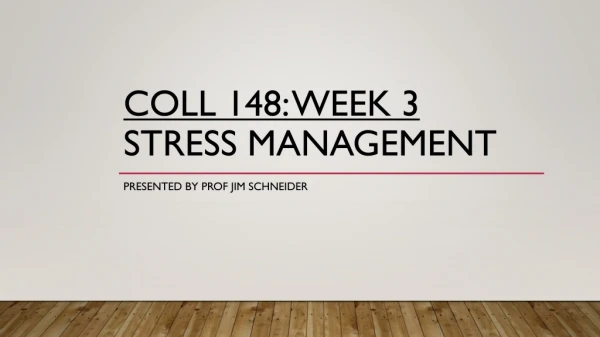 COLL 148: Week 3 Stress Management
