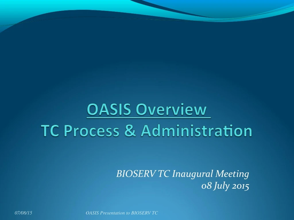 oasis presentation to bioserv tc
