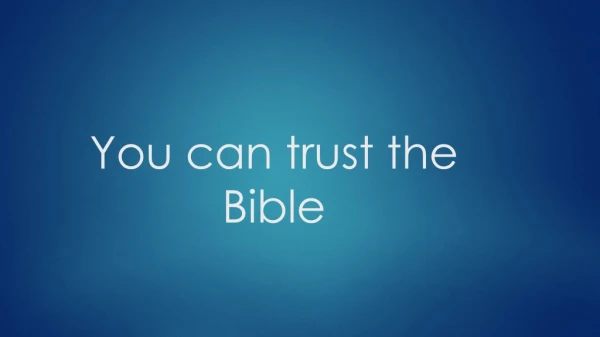 You can trust the Bible
