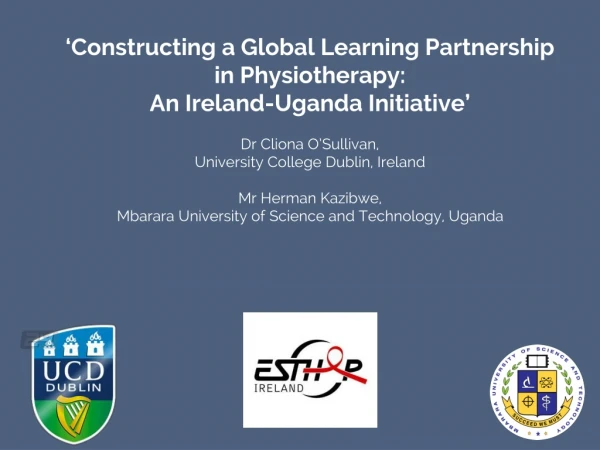 ‘Constructing a Global Learning Partnership in Physiotherapy: An Ireland-Uganda Initiative’