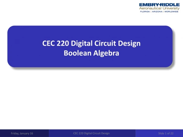 CEC 220 Digital Circuit Design Boolean Algebra