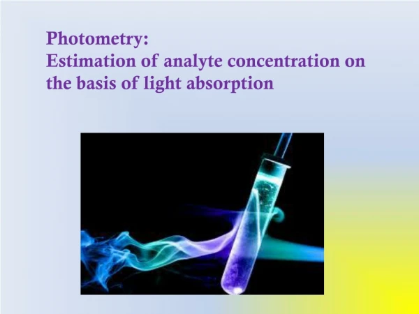 Photometry: Estimation of analyte concentration on the basis of light absorption
