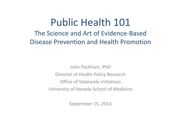 Public Health 101 The Science and Art of Evidence-Based Disease Prevention and Health Promotion