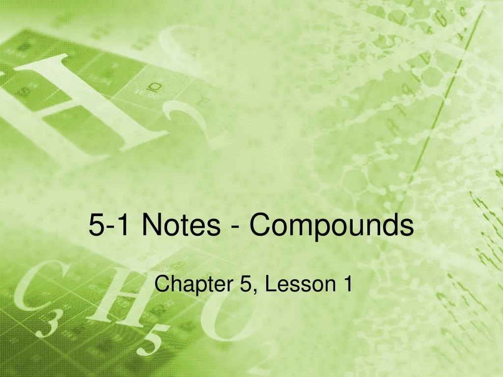 5 1 notes compounds