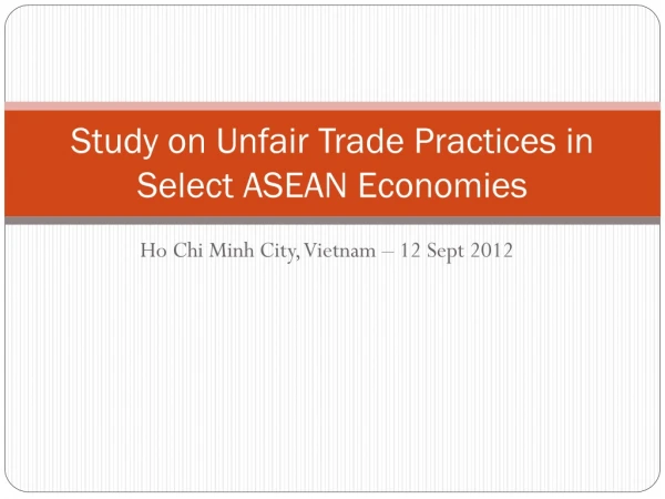 Study on Unfair Trade Practices in Select ASEAN Economies
