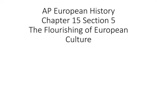 AP European History Chapter 15 Section 5 The Flourishing of European Culture
